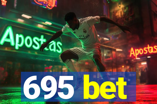 695 bet